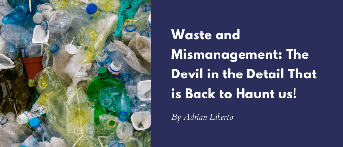 Waste and Mismanagement The Devil in the Detail That is Back to Haunt us